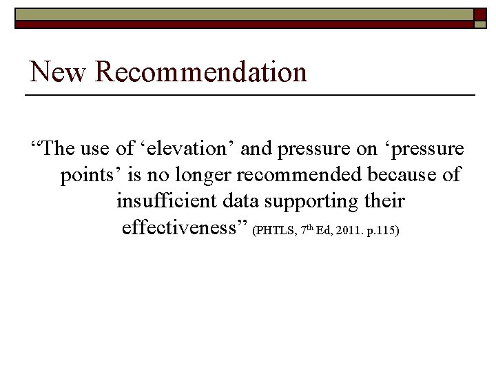 New Recommendation “The use of ‘elevation’ and pressure on ‘pressure points’ is no longer