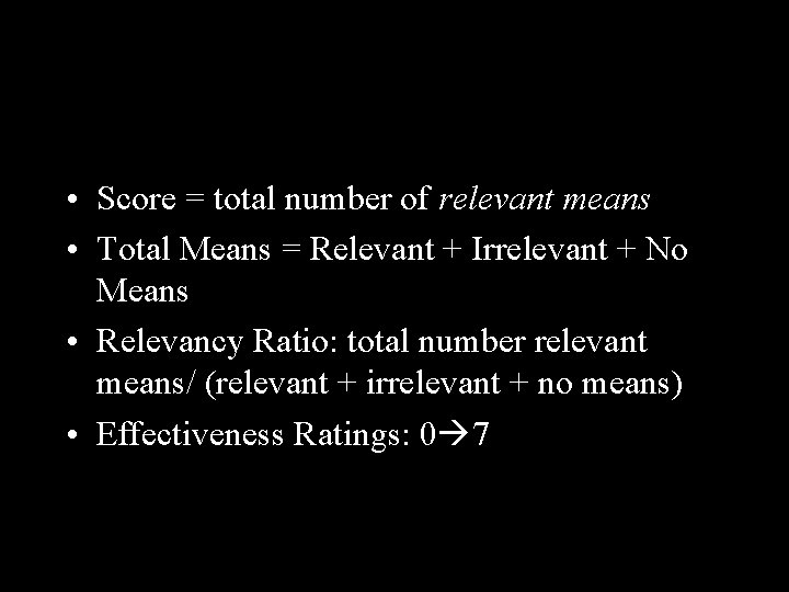 • Score = total number of relevant means • Total Means = Relevant • Score = total number of relevant means • Total Means = Relevant