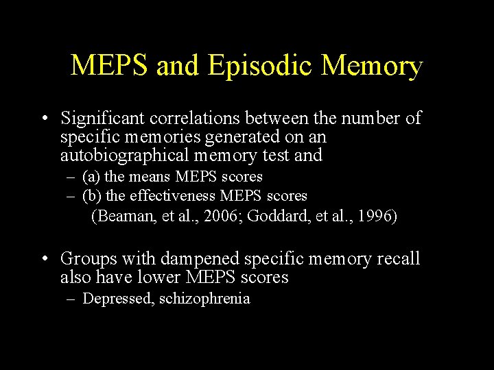 MEPS and Episodic Memory • Significant correlations between the number of specific memories generated MEPS and Episodic Memory • Significant correlations between the number of specific memories generated