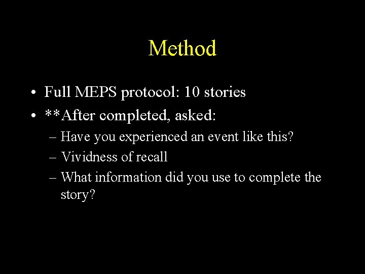 Method • Full MEPS protocol: 10 stories • **After completed, asked: – Have you Method • Full MEPS protocol: 10 stories • **After completed, asked: – Have you