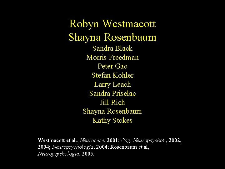 Robyn Westmacott Shayna Rosenbaum Sandra Black Morris Freedman Peter Gao Stefan Kohler Larry Leach Robyn Westmacott Shayna Rosenbaum Sandra Black Morris Freedman Peter Gao Stefan Kohler Larry Leach