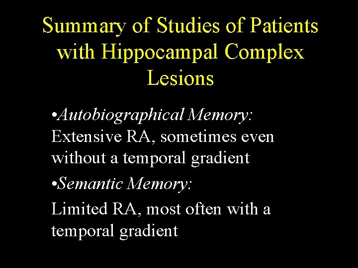 Summary of Studies of Patients with Hippocampal Complex Lesions • Autobiographical Memory: Extensive RA, Summary of Studies of Patients with Hippocampal Complex Lesions • Autobiographical Memory: Extensive RA,