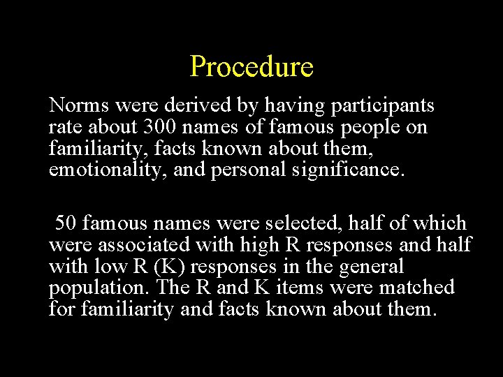 Procedure Norms were derived by having participants rate about 300 names of famous people Procedure Norms were derived by having participants rate about 300 names of famous people