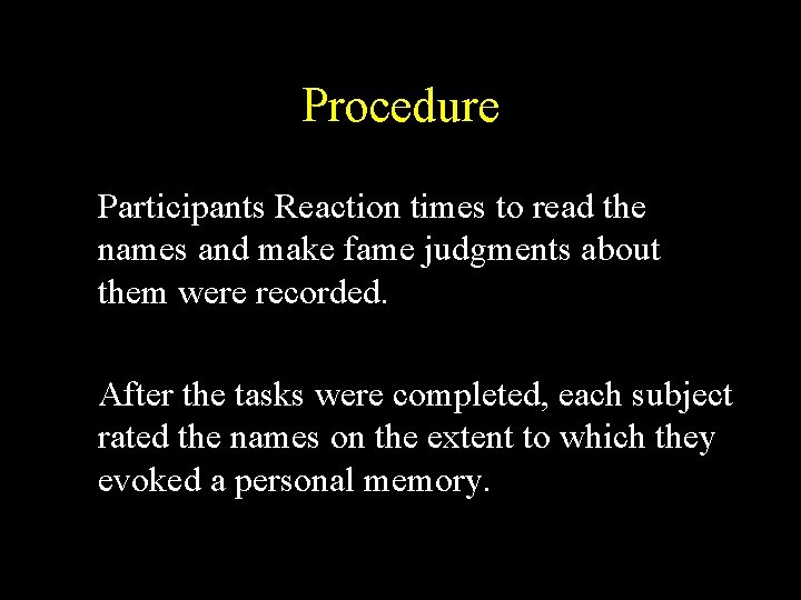 Procedure Participants Reaction times to read the names and make fame judgments about them Procedure Participants Reaction times to read the names and make fame judgments about them