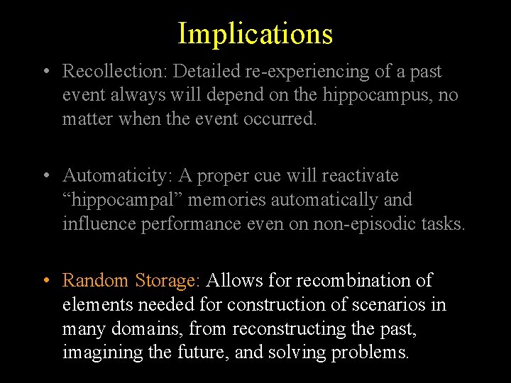 Implications • Recollection: Detailed re-experiencing of a past event always will depend on the Implications • Recollection: Detailed re-experiencing of a past event always will depend on the