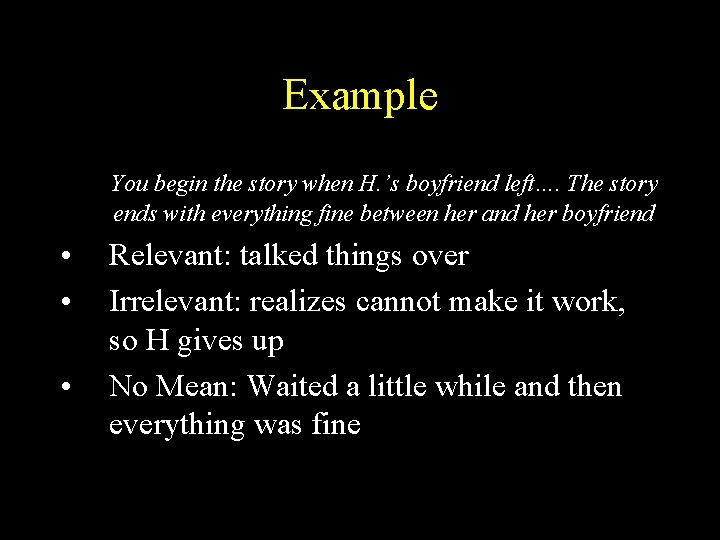 Example You begin the story when H. ’s boyfriend left…. The story ends with Example You begin the story when H. ’s boyfriend left…. The story ends with