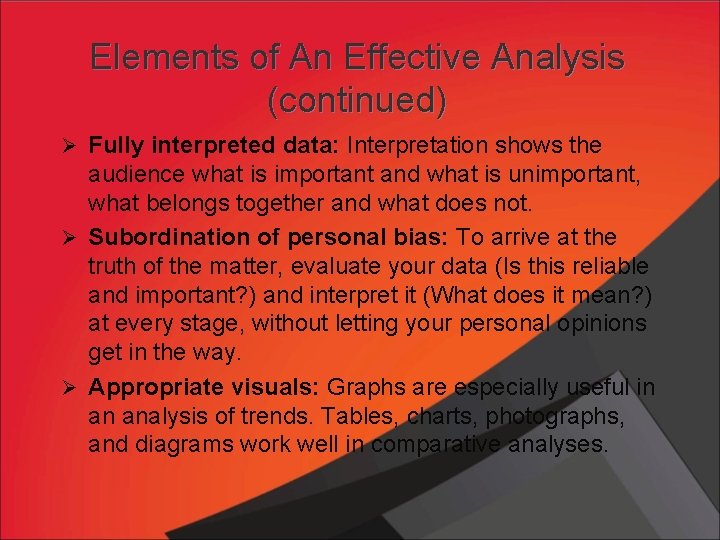 Elements of An Effective Analysis (continued) Ø Fully interpreted data: Interpretation shows the audience