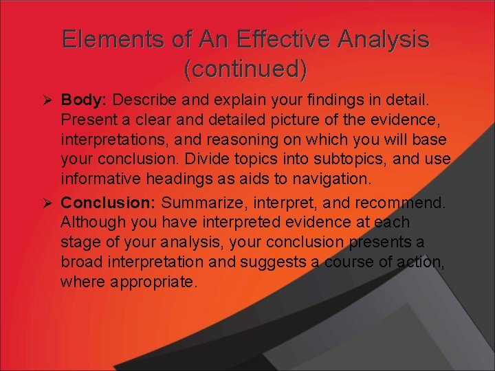 Elements of An Effective Analysis (continued) Ø Body: Describe and explain your findings in