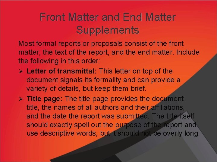 Front Matter and End Matter Supplements Most formal reports or proposals consist of the