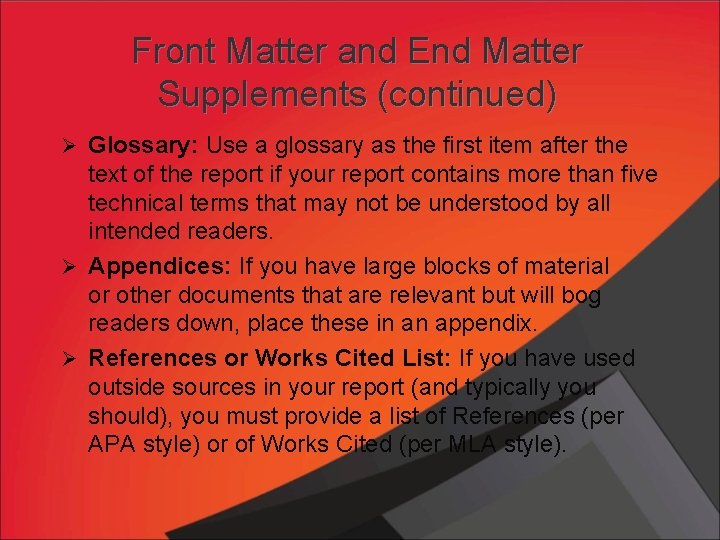Front Matter and End Matter Supplements (continued) Ø Glossary: Use a glossary as the