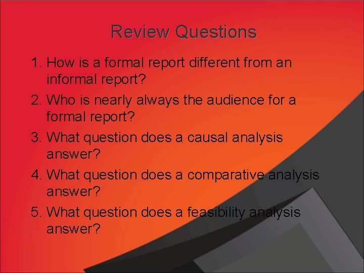 Review Questions 1. How is a formal report different from an informal report? 2.