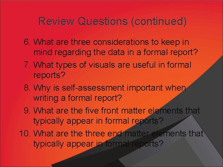 Review Questions (continued) 6. What are three considerations to keep in mind regarding the