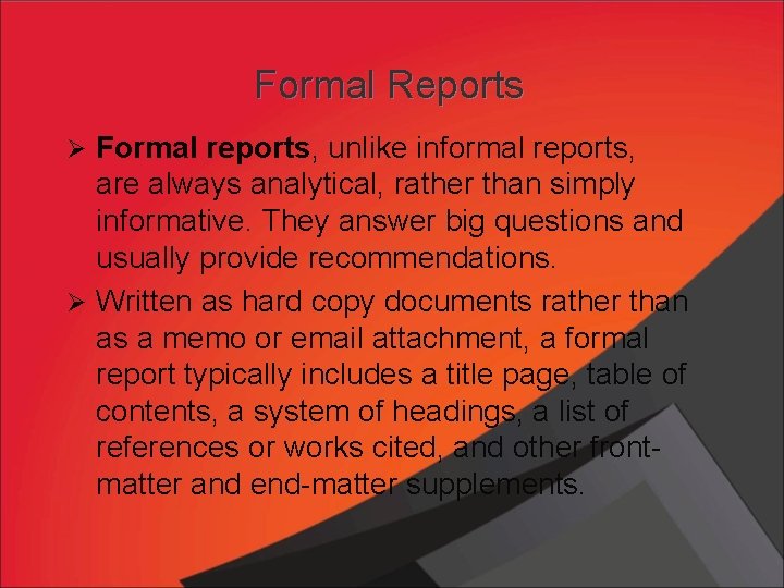 Formal Reports Ø Formal reports, unlike informal reports, are always analytical, rather than simply