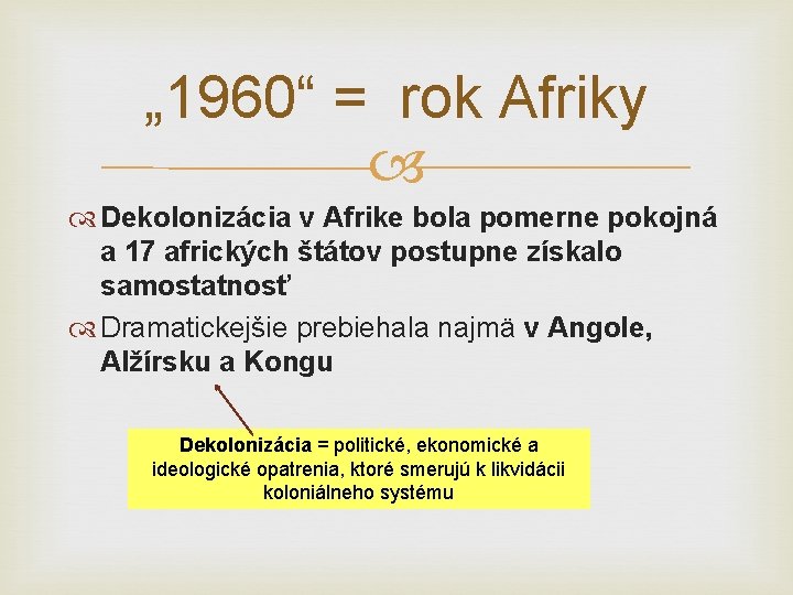 „ 1960“ = rok Afriky Dekolonizácia v Afrike bola pomerne pokojná a 17 afrických