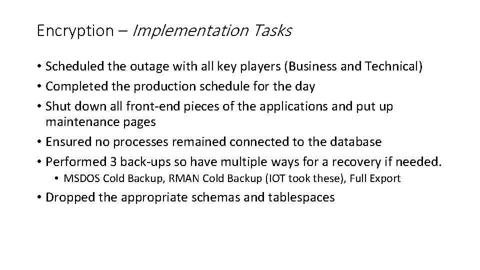 Encryption – Implementation Tasks • Scheduled the outage with all key players (Business and