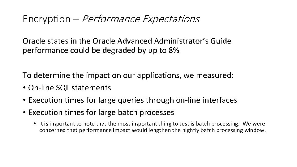 Encryption – Performance Expectations Oracle states in the Oracle Advanced Administrator’s Guide performance could