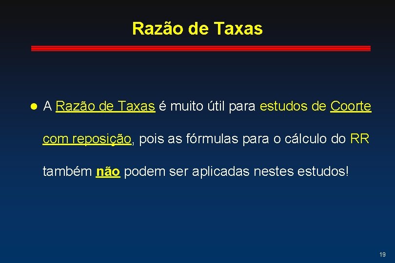 Razão de Taxas l A Razão de Taxas é muito útil para estudos de Razão de Taxas l A Razão de Taxas é muito útil para estudos de