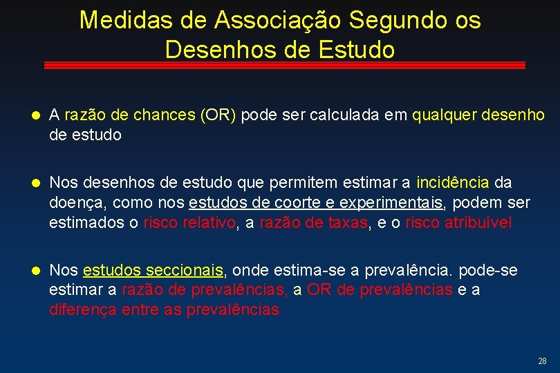 Medidas de Associação Segundo os Desenhos de Estudo l A razão de chances (OR) Medidas de Associação Segundo os Desenhos de Estudo l A razão de chances (OR)