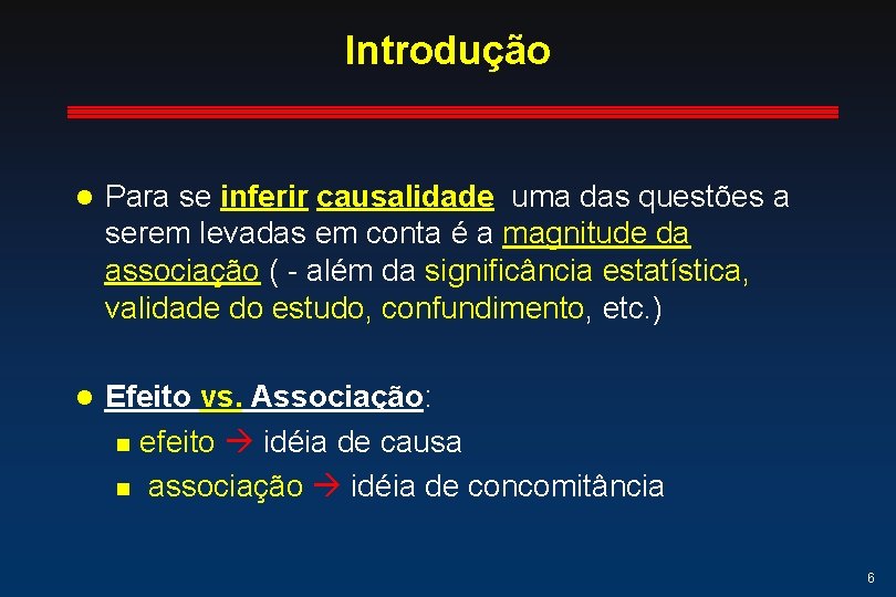 Introdução l Para se inferir causalidade uma das questões a serem levadas em conta Introdução l Para se inferir causalidade uma das questões a serem levadas em conta