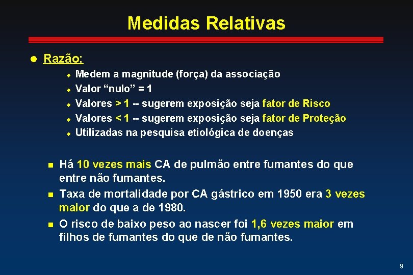 Medidas Relativas l Razão: u u u n n n Medem a magnitude (força) Medidas Relativas l Razão: u u u n n n Medem a magnitude (força)
