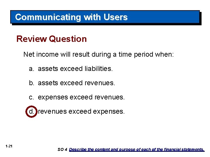 Communicating with Users Review Question Net income will result during a time period when: