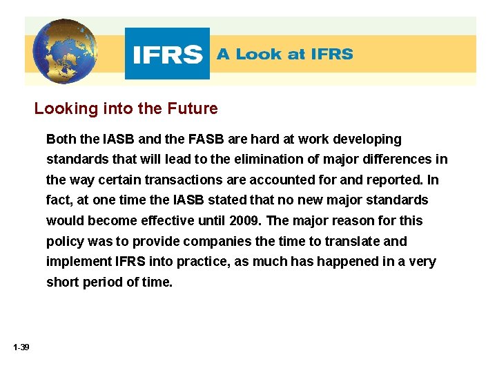 Looking into the Future Both the IASB and the FASB are hard at work