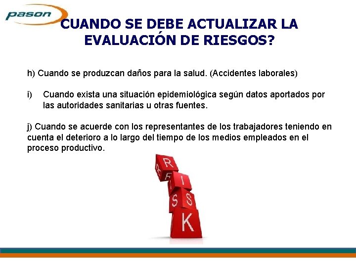 CUANDO SE DEBE ACTUALIZAR LA EVALUACIÓN DE RIESGOS? h) Cuando se produzcan daños para