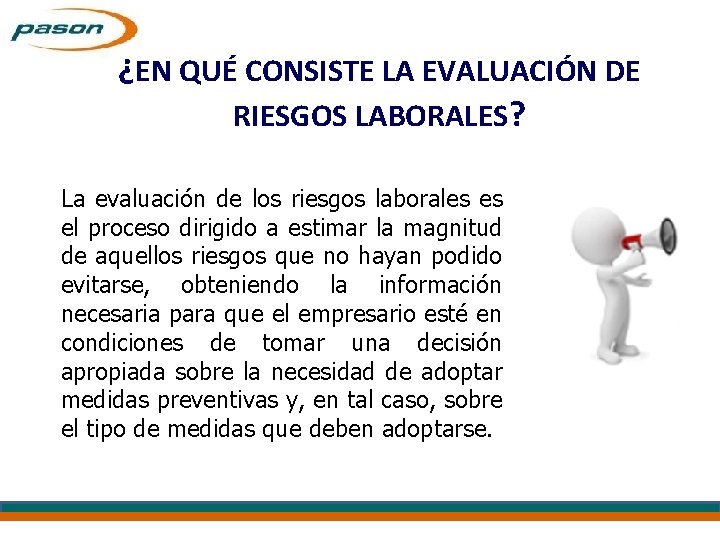 ¿EN QUÉ CONSISTE LA EVALUACIÓN DE RIESGOS LABORALES? La evaluación de los riesgos laborales