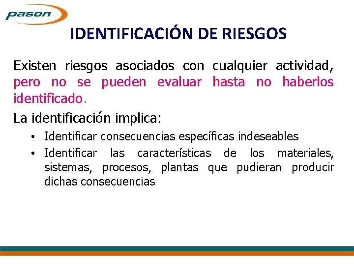 IDENTIFICACIÓN DE RIESGOS Existen riesgos asociados con cualquier actividad, pero no se pueden evaluar