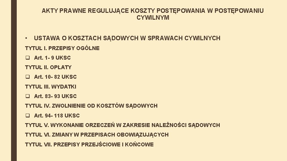 AKTY PRAWNE REGULUJĄCE KOSZTY POSTĘPOWANIA W POSTĘPOWANIU CYWILNYM • USTAWA O KOSZTACH SĄDOWYCH W