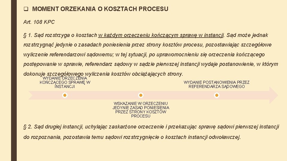 q MOMENT ORZEKANIA O KOSZTACH PROCESU Art. 108 KPC § 1. Sąd rozstrzyga o