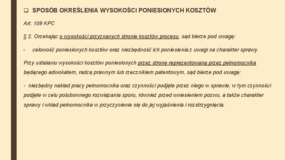 q SPOSÓB OKREŚLENIA WYSOKOŚCI PONIESIONYCH KOSZTÓW Art. 109 KPC § 2. Orzekając o wysokości