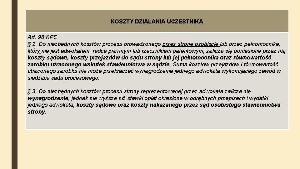 KOSZTY DZIAŁANIA UCZESTNIKA Art. 98 KPC § 2. Do niezbędnych kosztów procesu prowadzonego przez