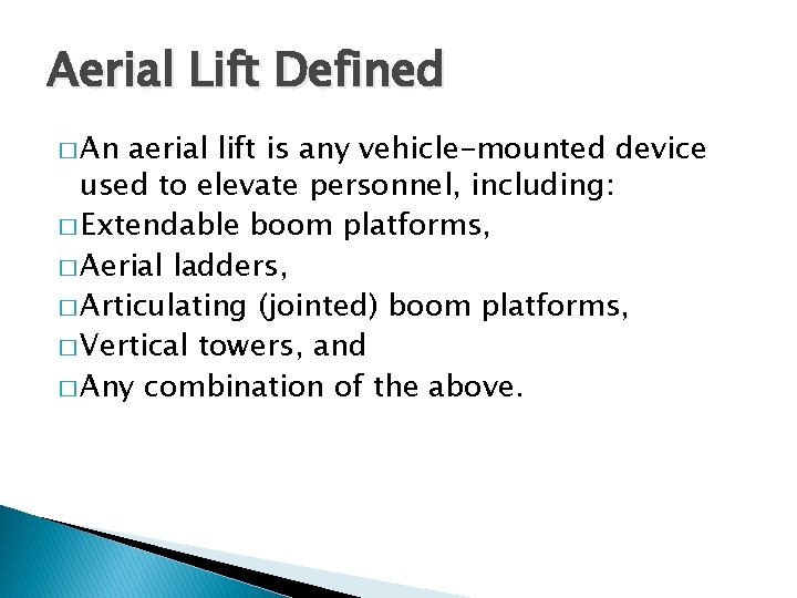 Aerial Lift Defined � An aerial lift is any vehicle-mounted device used to elevate