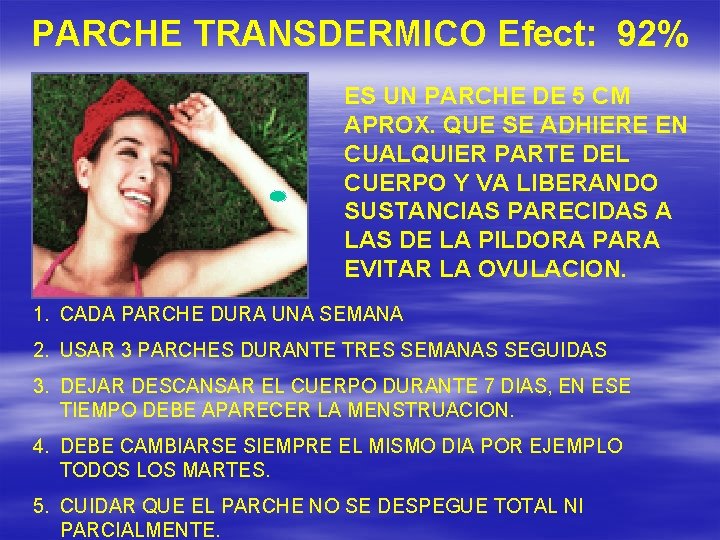 PARCHE TRANSDERMICO Efect: 92% ES UN PARCHE DE 5 CM APROX. QUE SE ADHIERE