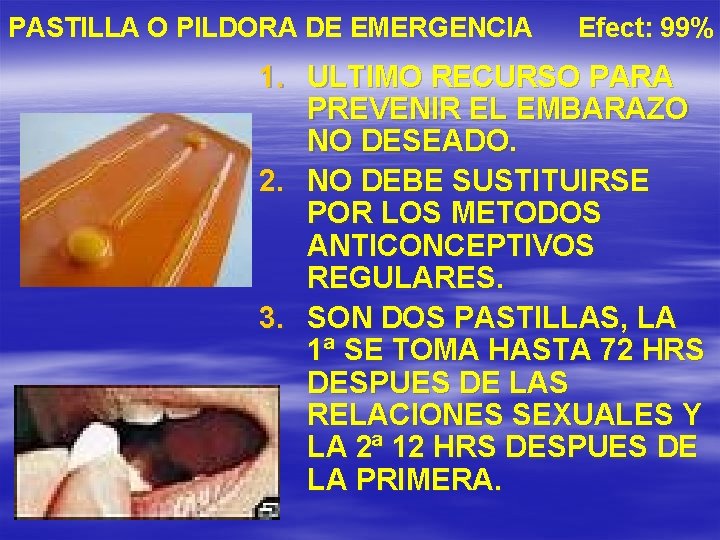 PASTILLA O PILDORA DE EMERGENCIA Efect: 99% 1. ULTIMO RECURSO PARA PREVENIR EL EMBARAZO