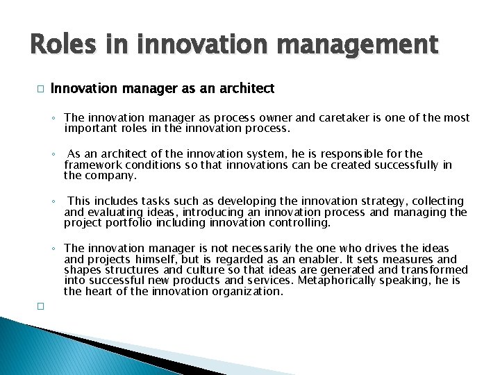 Roles in innovation management � Innovation manager as an architect ◦ The innovation manager