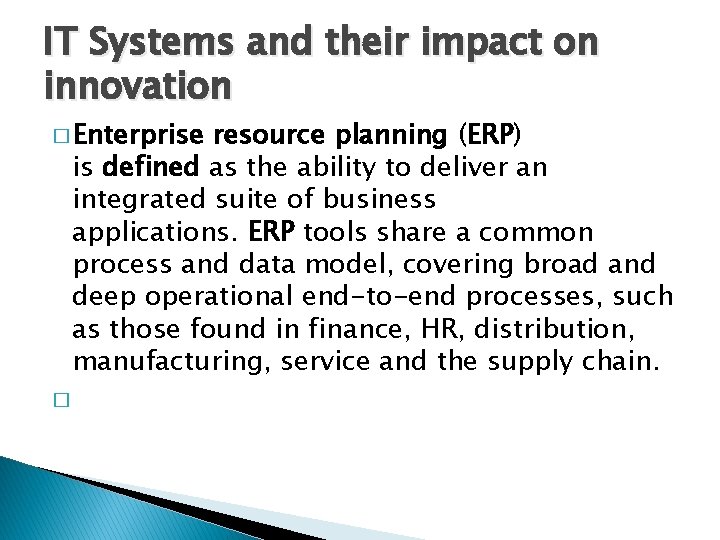 IT Systems and their impact on innovation � Enterprise resource planning (ERP) is defined