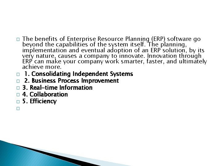 � � � � The benefits of Enterprise Resource Planning (ERP) software go beyond