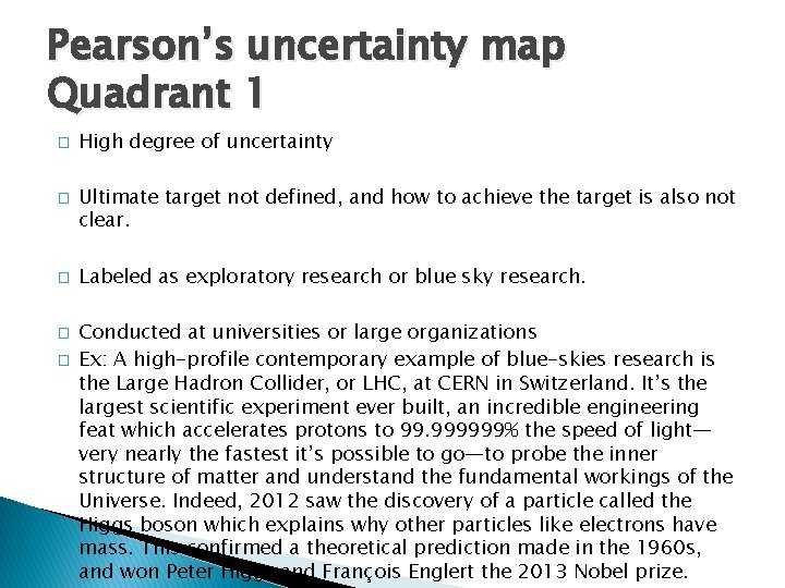 Pearson’s uncertainty map Quadrant 1 � � � High degree of uncertainty Ultimate target