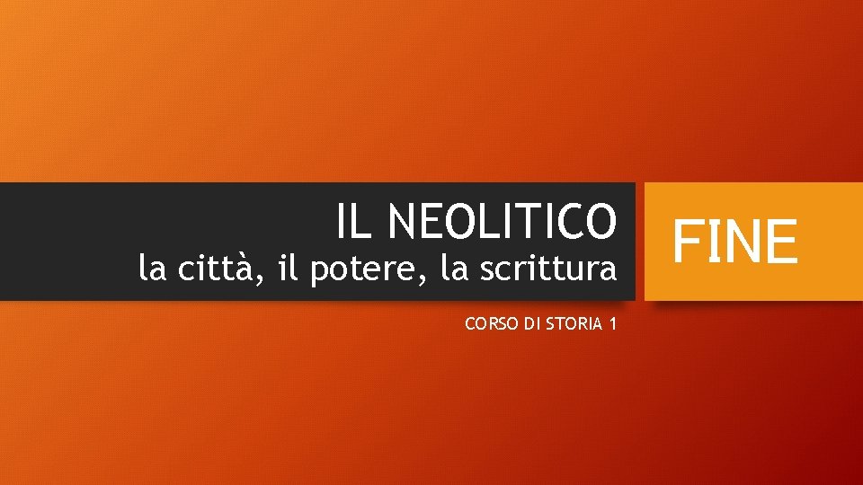 IL NEOLITICO la città, il potere, la scrittura CORSO DI STORIA 1 FINE 