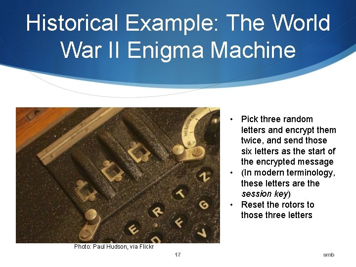 Historical Example: The World War II Enigma Machine • Pick three random letters and