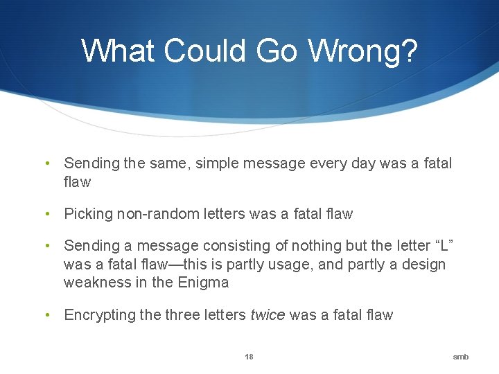 What Could Go Wrong? • Sending the same, simple message every day was a