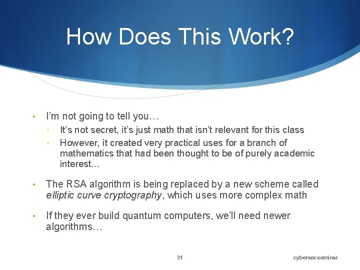 How Does This Work? • I’m not going to tell you… • • It’s