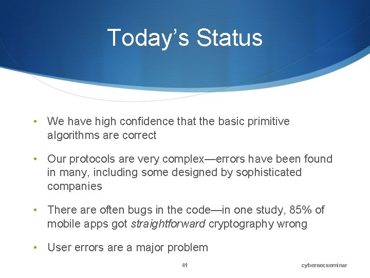 Today’s Status • We have high confidence that the basic primitive algorithms are correct