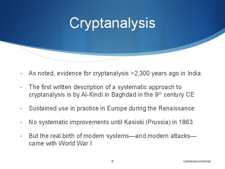 Cryptanalysis • As noted, evidence for cryptanalysis >2, 300 years ago in India •