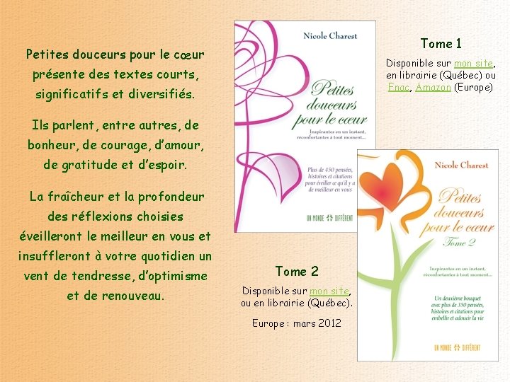 Tome 1 Petites douceurs pour le cœur Disponible sur mon site, en librairie (Québec)