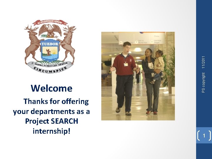 11/2011 Thanks for offering your departments as a Project SEARCH internship! PS copyright Welcome