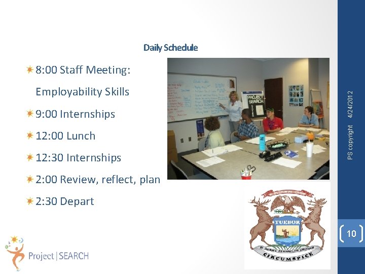 Daily Schedule 9: 00 Internships 12: 00 Lunch 12: 30 Internships PS copyright Employability