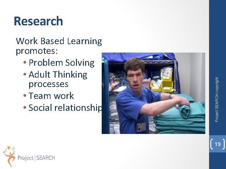 Work Based Learning promotes: • Problem Solving • Adult Thinking processes • Team work
